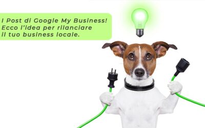 Post Google My Business. Come utilizzarli per rilanciare il tuo business locale.