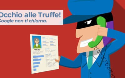Truffe su Google, riconoscerle ed evitarle: Come ottimizzare il Profilo dell’attività su Google a costo Zero